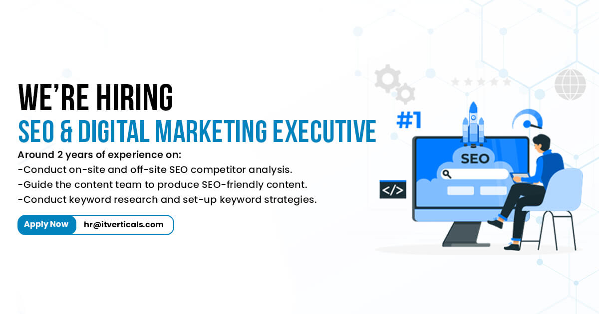 We're Hiring SEO & Digital Marketing Executive IT Verticals